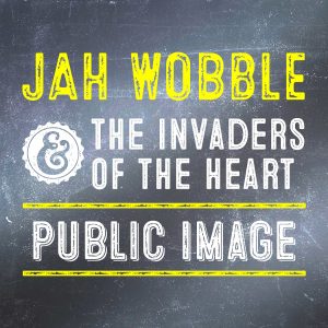 Jah Wobble & The Invaders Of The Heart - Public Image